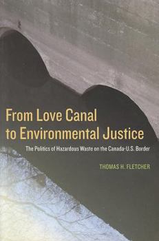 Paperback From Love Canal to Environmental Justice: The Politics of Hazardous Waste on the Canada - U.S. Border Book