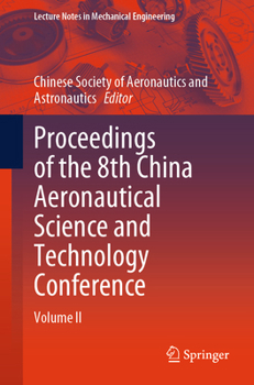 Proceedings of the 8th China Aeronautical Science and Technology Conference: Volume II (Lecture Notes in Mechanical Engineering)