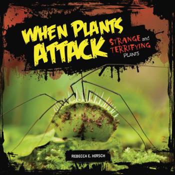 Library Binding When Plants Attack: Strange and Terrifying Plants Book