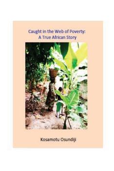 Paperback Caught in the Web of Poverty: A True African Story Book