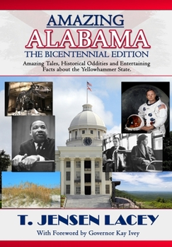 Hardcover Amazing Alabama: Amazing Stories, Historical Oddities and Fascinating Tidbits from the Yellowhammer State Book