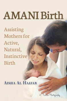 Paperback AMANI Birth: Assisting Mothers for Active, Natural, Instinctive Birth Book