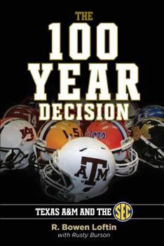 Paperback The 100-Year Decision: Texas A&M and the SEC Book