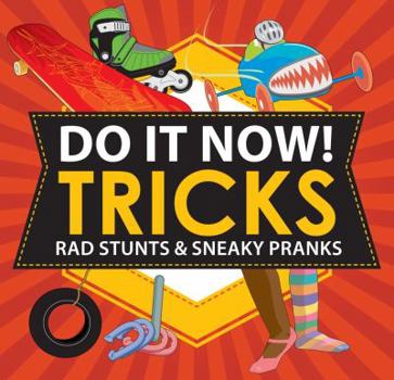 Paperback Do It Now! Tricks: Rad Stunts & Sneaky Pranks Book