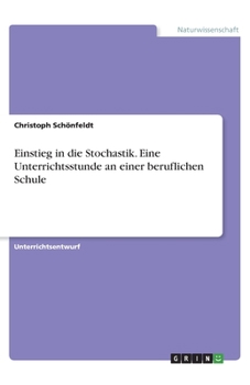 Paperback Einstieg in die Stochastik. Eine Unterrichtsstunde an einer beruflichen Schule [German] Book