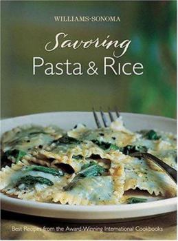 Hardcover Williams-Sonoma Savoring Pasta & Rice: Best Recipes from the Award-Winning International Cookbooks Book