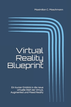 Paperback Virtual Reality Blueprint: Ein kurzer Einblick in die neue virtuelle Welt der Virtual, Augmented und Mixed Reality [German] Book