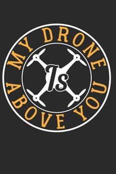 DRONE: Drone Notebook the perfect gift idea for drones or quadrocopter fans. The paperback has 120 white pages with dot matrix that support you in writing or sketching.