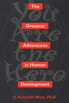 Paperback The Greatest Adventures in Human Development: You Are the Hero Book