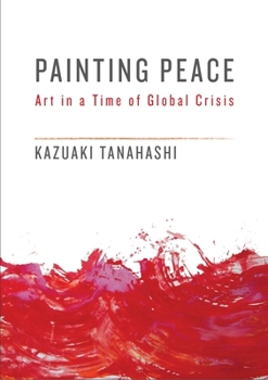 Paperback Painting Peace: Art in a Time of Global Crisis Book