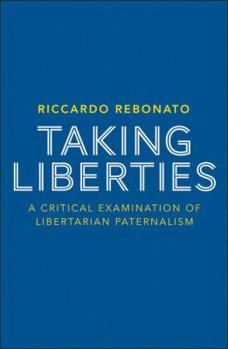 Hardcover Taking Liberties: A Critical Examination of Libertarian Paternalism Book