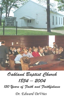 Paperback Oakland Baptist Church 1854-2004: 150 Years of Faith and Faithfulness Book