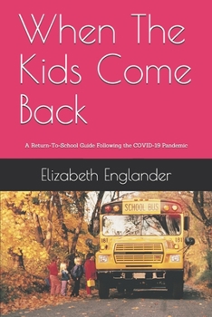 Paperback When The Kids Come Back: A Return-To-School Guide After the COVID-19 Pandemic Book