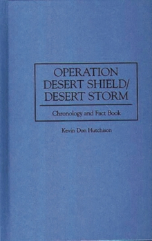 Operation Desert Shield/Desert Storm: Chronology and Fact Book