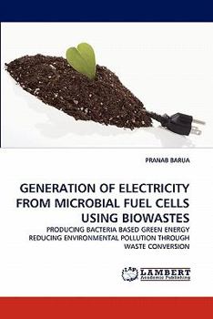 Paperback Generation of Electricity from Microbial Fuel Cells Using Biowastes Book