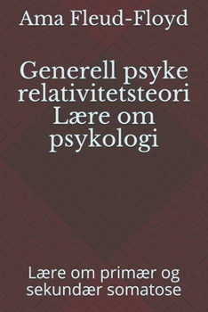 Paperback Generell psyke relativitetsteori Lære om psykologi: Lære om primær og sekundær somatose [Norwegian] Book