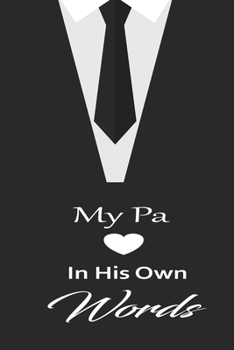 My pa in his own words: A guided journal to tell me your memories,keepsake questions.This is a great gift to Dad,grandpa,granddad,father and uncle from family members, grandchildren life Birthday