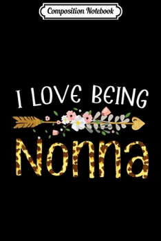 Composition Notebook: I Love Being Nonna Leopard Print Fashion Woman Journal/Notebook Blank Lined Ruled 6x9 100 Pages