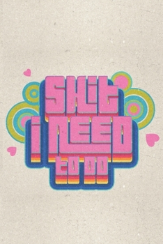 Paperback Shit I need to do notebook: 6x9" blank lined journal, 110 pages / Valentine's Day gift / Cute gift for a friend, family or a coworker... / To Do L Book