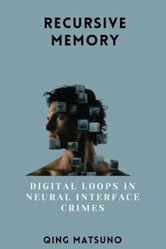 Paperback Recursive Memory: Digital Loops in Neural Interface Crimes Book