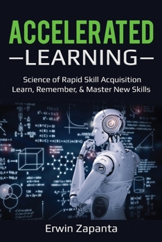 Paperback Accelerated Learning: Science of Rapid Skill Acquisition- Learn, Remember, & Master New Skills Book