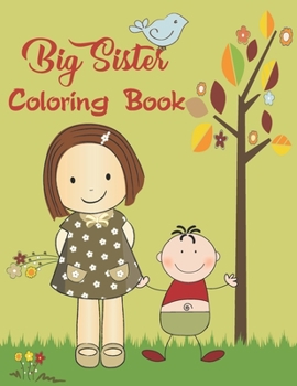 Paperback Big Sister Coloring Book: Big Sister Activity Coloring Book For Kids. Cute Baby Gifts Workbook For Girls With Mazes, Dot To Dot, Word Search And Book