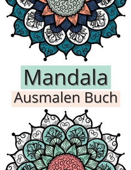 Paperback Mandala Ausmalen Buch: Erstaunliche Auswahl an stressabbauenden und entspannenden Mandalas, Ausmalbilder für Meditation und Achtsamkeit [German] Book
