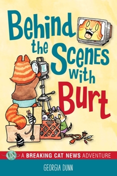 Paperback Behind the Scenes with Burt: A Breaking Cat News Adventure Volume 4 Book