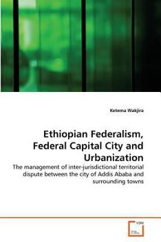 Paperback Ethiopian Federalism, Federal Capital City and Urbanization Book