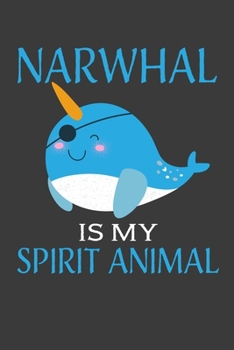 Paperback Narwhals Is My Spirit Animal: Perfect Notebook For Narwhal Lover. Cute Cream Paper 6*9 Inch With 100 Pages Notebook For Writing Daily Routine, Journ Book