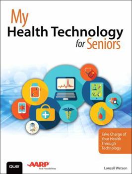Paperback My Health Technology for Seniors: Take Charge of Your Health Through Technology Book