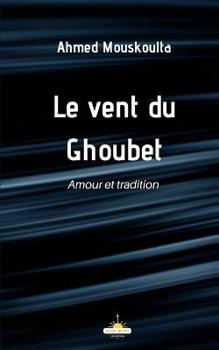 Paperback Le vent du Ghoubet: Amour et tradition [French] Book