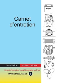 Paperback Carnet d'entretien - Installation moteur unique: À valeur ajoutée carnet pour votre système diesel marin à moteur unique [French] Book