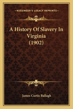 Paperback A History Of Slavery In Virginia (1902) Book