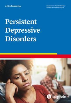 Paperback Persistent Depressive Disorders (Advances in Psychotherapy - Evidence-Based Practice) (Vol) Book
