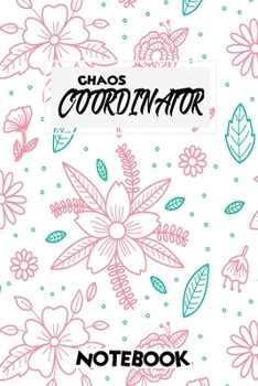 Chaos Coordinator Notebook: Notebook & Journal - Large (6 x 9 inches) - 120 Pages -