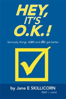 Hardcover Hey, It's O.K.!: Seriously, Things Can and Do Get Better Book