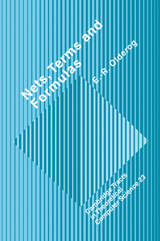 Nets, Terms and Formulas: Three Views of Concurrent Processes and their Relationship - Book  of the Cambridge Tracts in Theoretical Computer Science