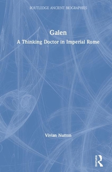 Hardcover Galen: A Thinking Doctor in Imperial Rome Book