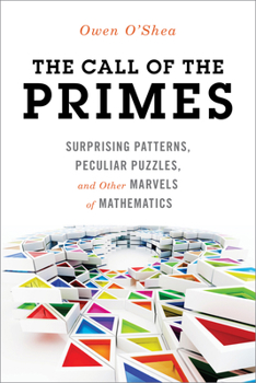 Paperback The Call of the Primes: Surprising Patterns, Peculiar Puzzles, and Other Marvels of Mathematics Book