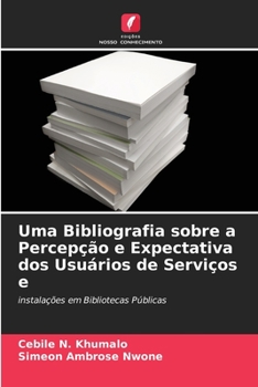 Paperback Uma Bibliografia sobre a Percepção e Expectativa dos Usuários de Serviços e [Portuguese] Book