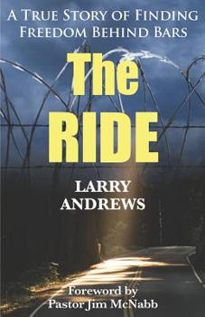 Paperback The Ride: A True Story of Finding Freedom Behind Bars Book