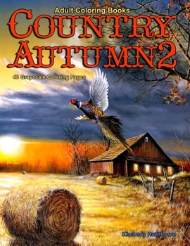 Paperback Adult Coloring Books Country Autumn 2: 48 coloring pages of Autumn country scenes, rural landscapes and farm scenes with barns, farm animals, gardens, Book