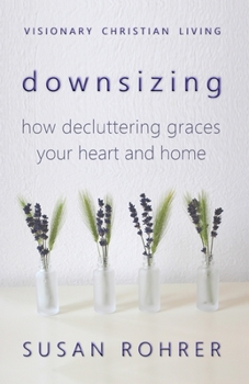 Paperback Downsizing: How Decluttering Graces Your Heart and Home Book
