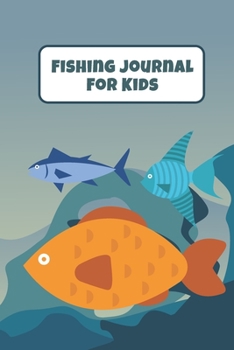 Paperback Fishing Journal for Kids: Fisherman's Log Book Record and Note Your Fishing Experience - Perfect for Children Book