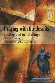 Paperback Praying with the Jesuits: Finding God in All Things Book