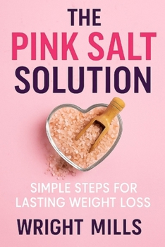 Paperback The Pink Salt Solution: Simple Steps for Lasting Weight Loss Book