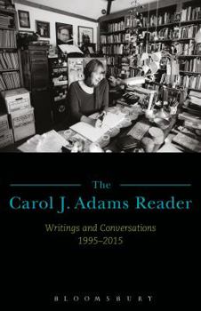 Paperback The Carol J. Adams Reader: Writings and Conversations 1995-2015 Book