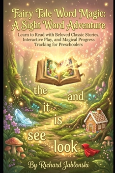 Fairy Tale Word Magic: A Sight Word Adventure: Learn to Read with Beloved Classic Stories, Interactive Play, and Magical Progress Tracking for Preschoolers (Children's Learning to Read)