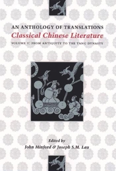 Hardcover Classical Chinese Literature: An Anthology of Translations: From Antiquity to the Tang Dynasty Book